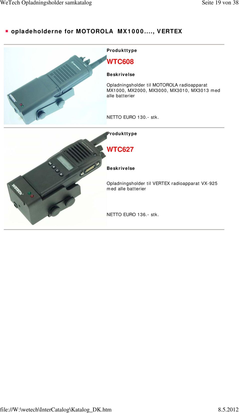 MX2000, MX3000, MX3010, MX3013 med alle batterier NETTO EURO 130.- stk.