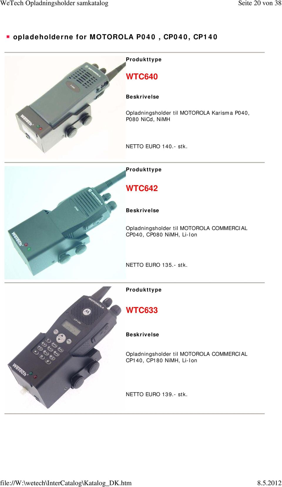 WTC642 Opladningsholder til MOTOROLA COMMERCIAL CP040, CP080 NiMH, Li-Ion NETTO EURO
