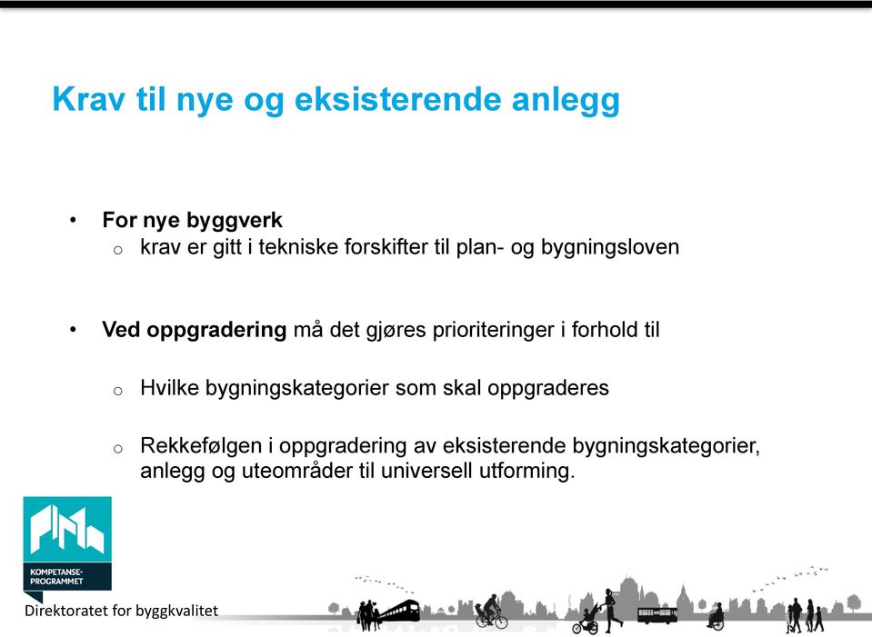 i forhold til o Hvilke bygningskategorier som skal oppgraderes o Rekkefølgen i