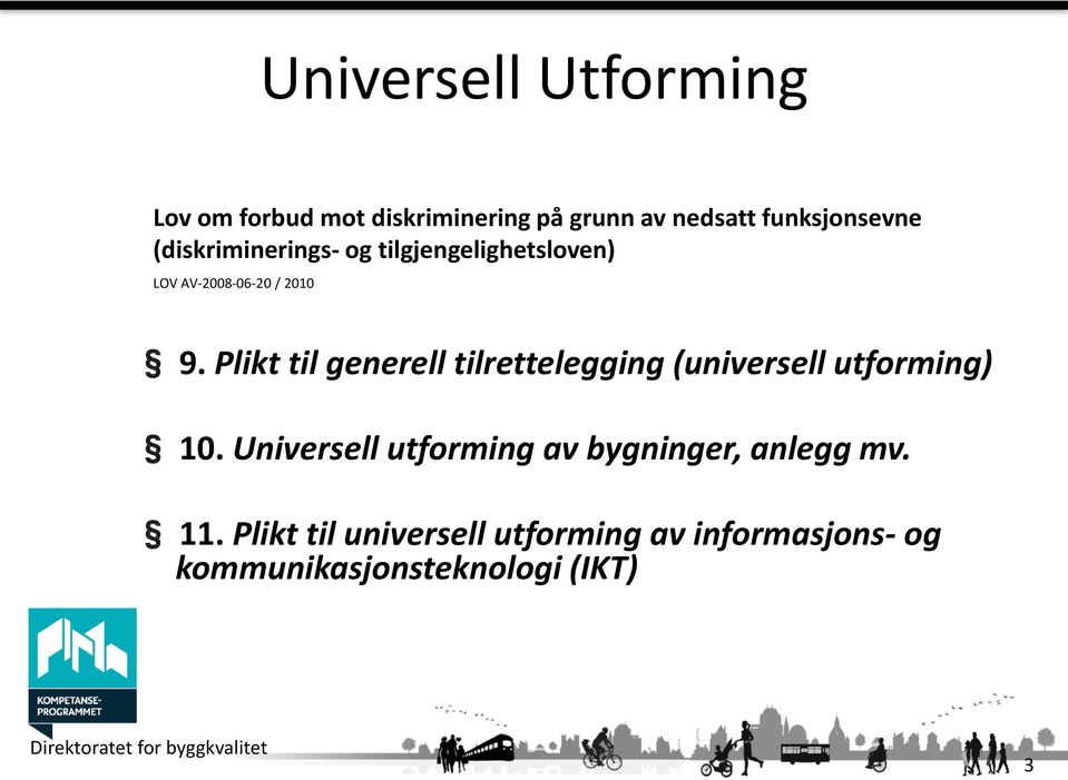 Plikt til generell tilrettelegging (universell utforming) 10.