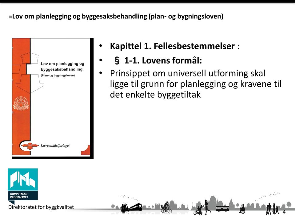 Lovens formål: Prinsippet om universell utforming skal