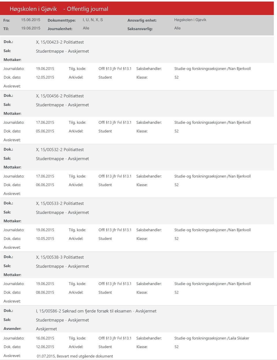 2015 Arkivdel: Student X, 15/00532-2 Politiattest Studie-og forskningsseksjonen /Nan Bjerkvoll Dok. dato: 06.