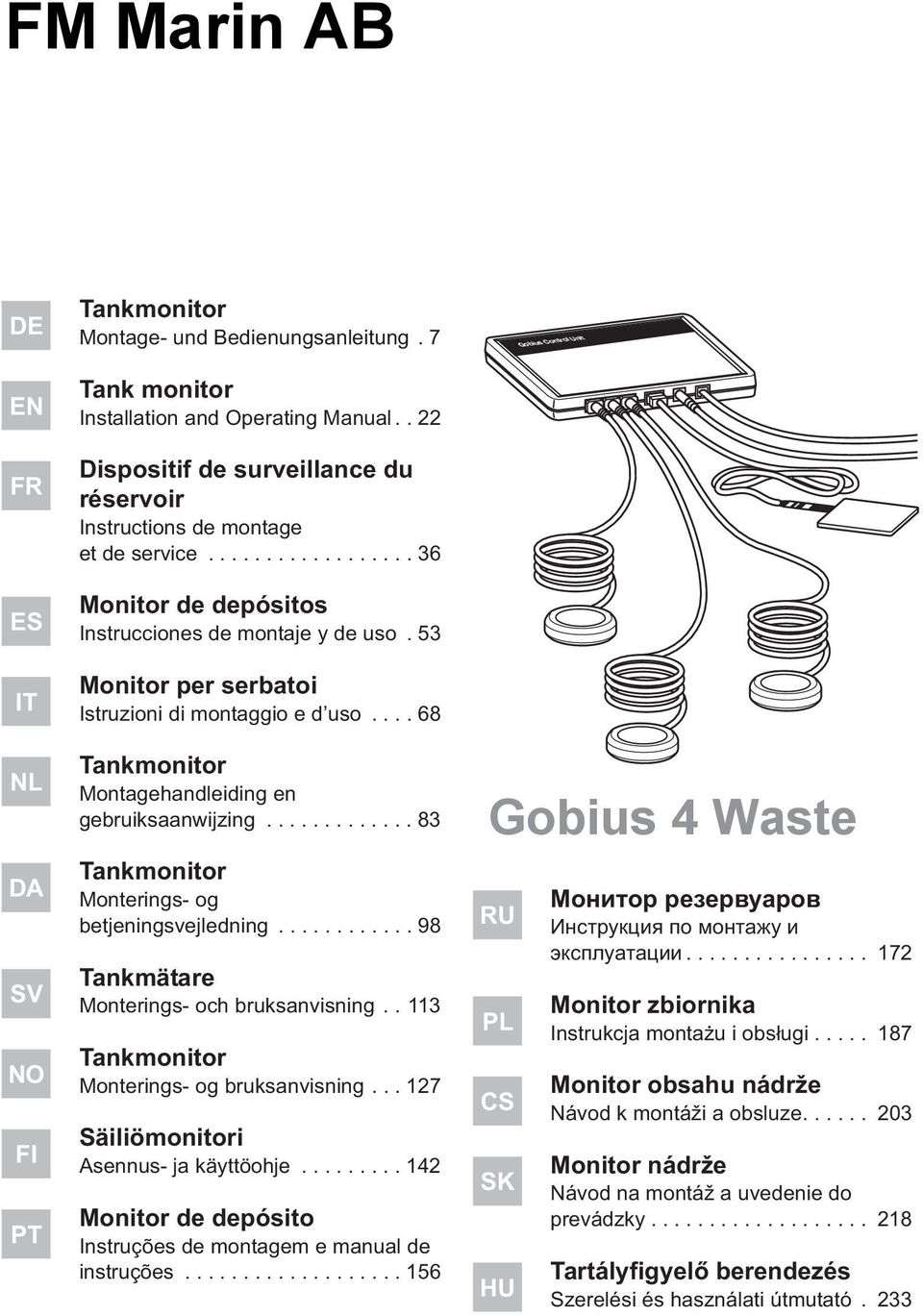 53 Monitor per serbatoi Istruzioni di montaggio e d uso.... 68 Tankmonitor Montagehandleiding en gebruiksaanwijzing............. 83 Tankmonitor Monterings- og betjeningsvejledning.