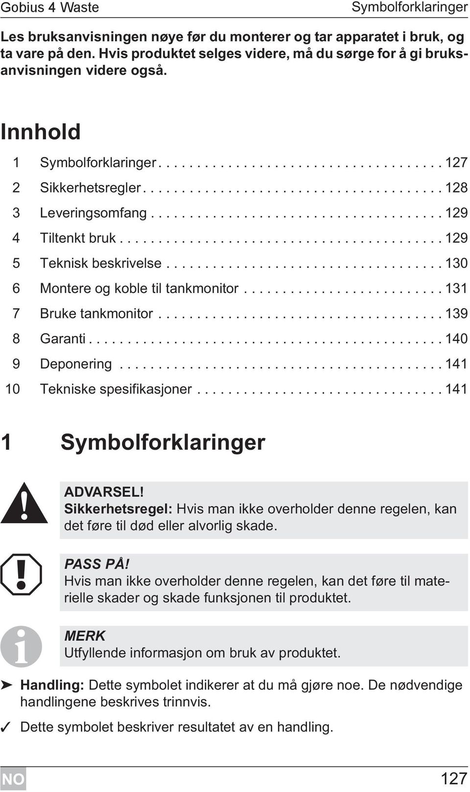 ......................................... 129 5 Teknisk beskrivelse.................................... 130 6 Montere og koble til tankmonitor.......................... 131 7 Bruke tankmonitor.