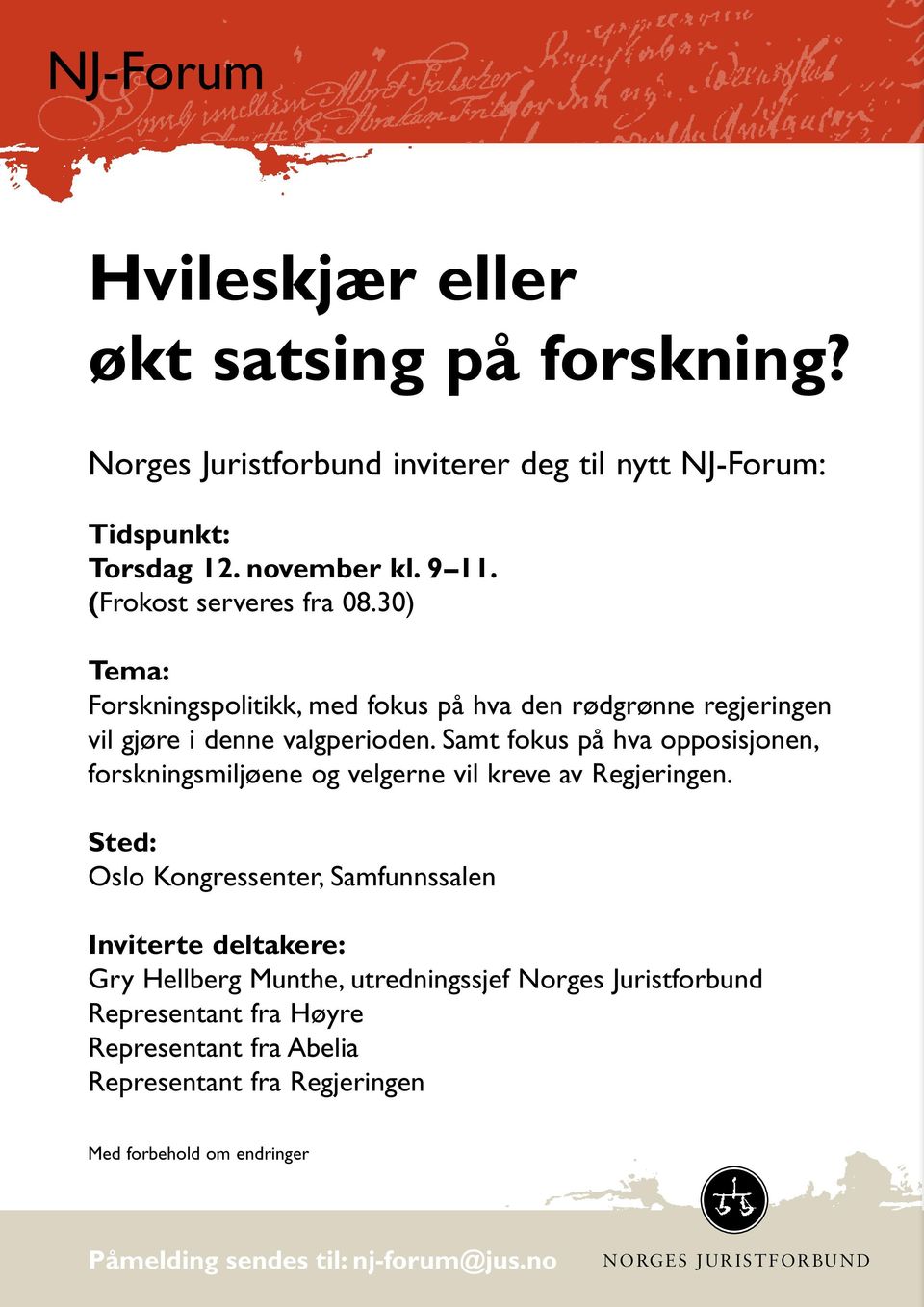 Samt fokus på hva opposisjonen, forskningsmiljøene og velgerne vil kreve av Regjeringen.