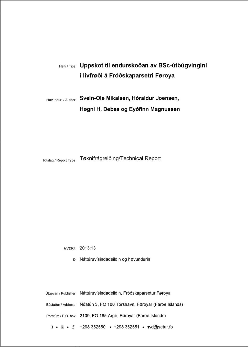Debes og Eyðfinn Magnussen Ritslag / Report Type Tøknifrágreiðing/Technical Report NVDRit 2013:13 Náttúruvísindadeildin og