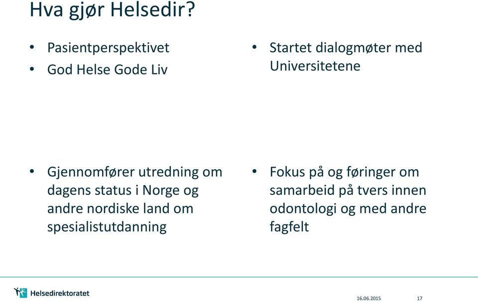 Universitetene Gjennomfører utredning om dagens status i Norge og andre