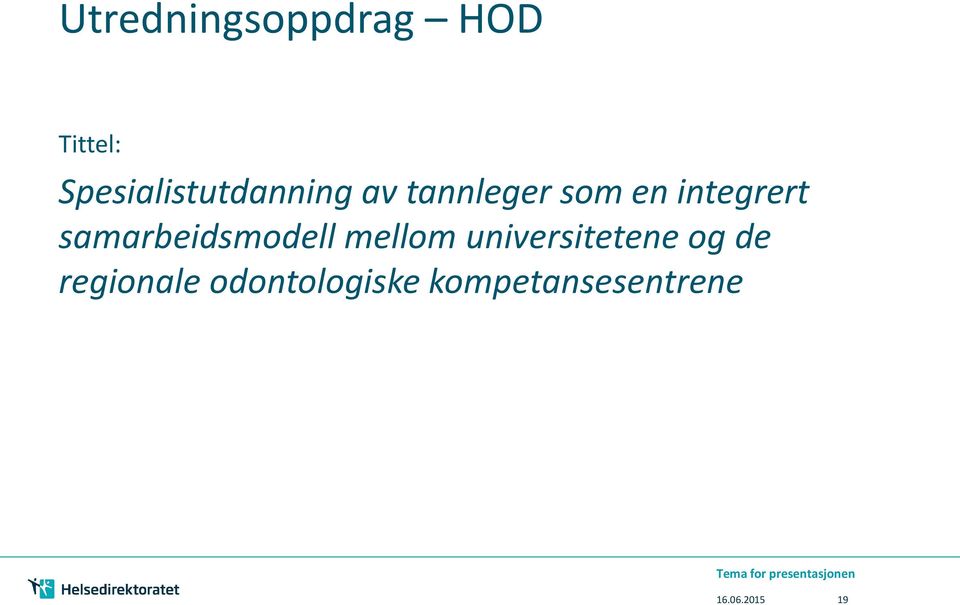 mellom universitetene og de regionale odontologiske