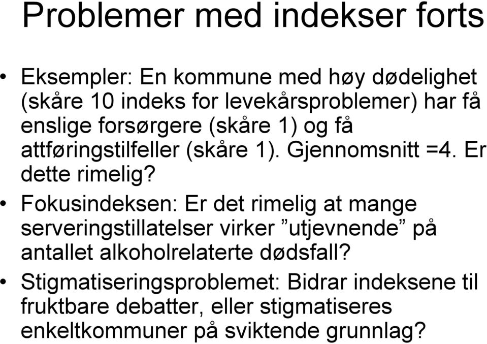 Fokusindeksen: Er det rimelig at mange serveringstillatelser virker utjevnende på antallet alkoholrelaterte