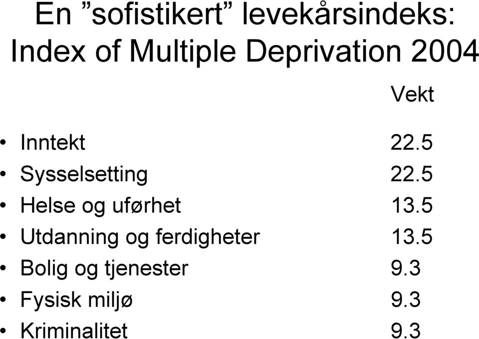 5 Helse og uførhet 13.5 Utdanning og ferdigheter 13.