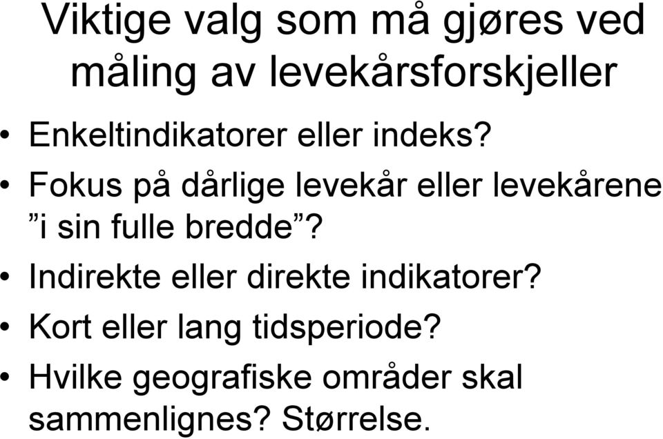 Fokus på dårlige levekår eller levekårene i sin fulle bredde?