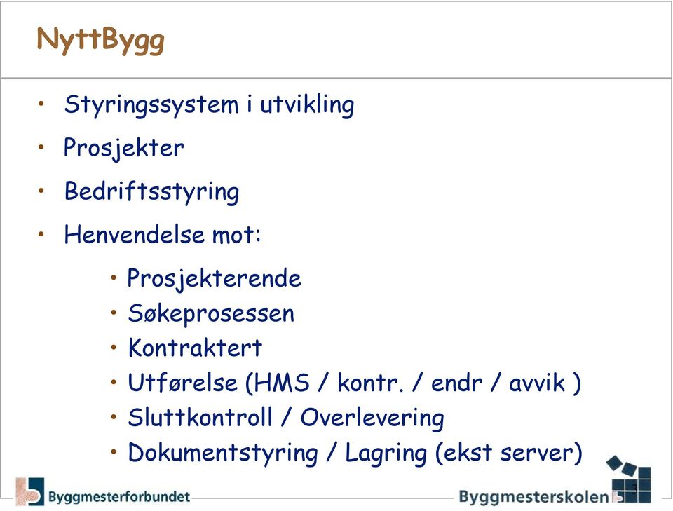 Søkeprosessen Kontraktert Utførelse (HMS / kontr.