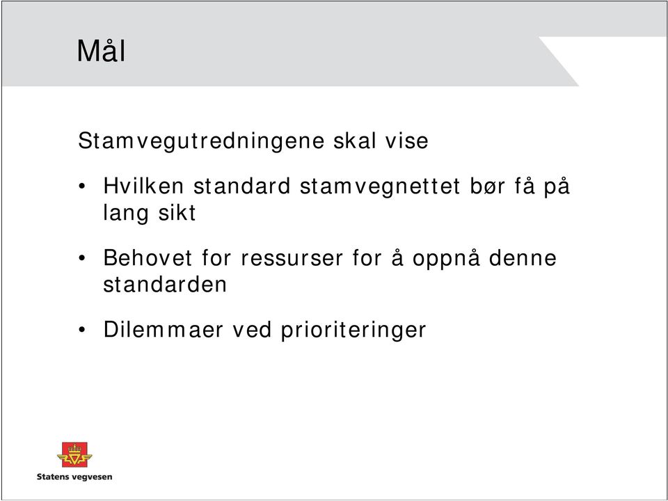 lang sikt Behovet for ressurser for å