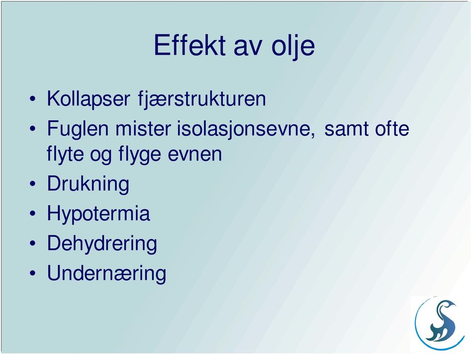 isolasjonsevne, samt ofte flyte og