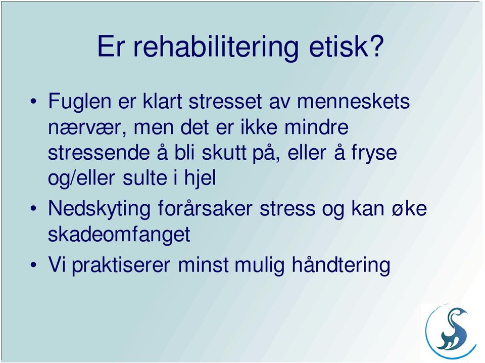 mindre stressende å bli skutt på, eller å fryse og/eller sulte