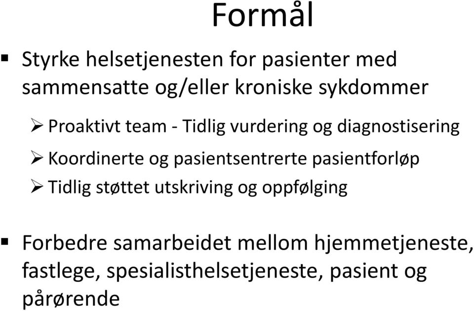 pasientsentrerte pasientforløp Tidlig støttet utskriving og oppfølging Forbedre