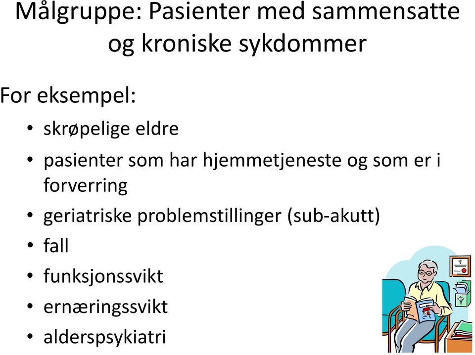 hjemmetjeneste og som er i forverring geriatriske