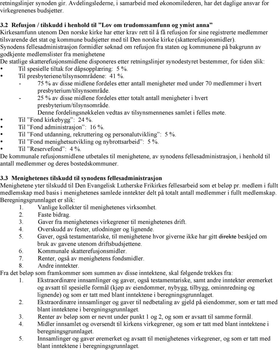 og kommune budsjetter med til Den norske kirke (skatterefusjonsmidler).