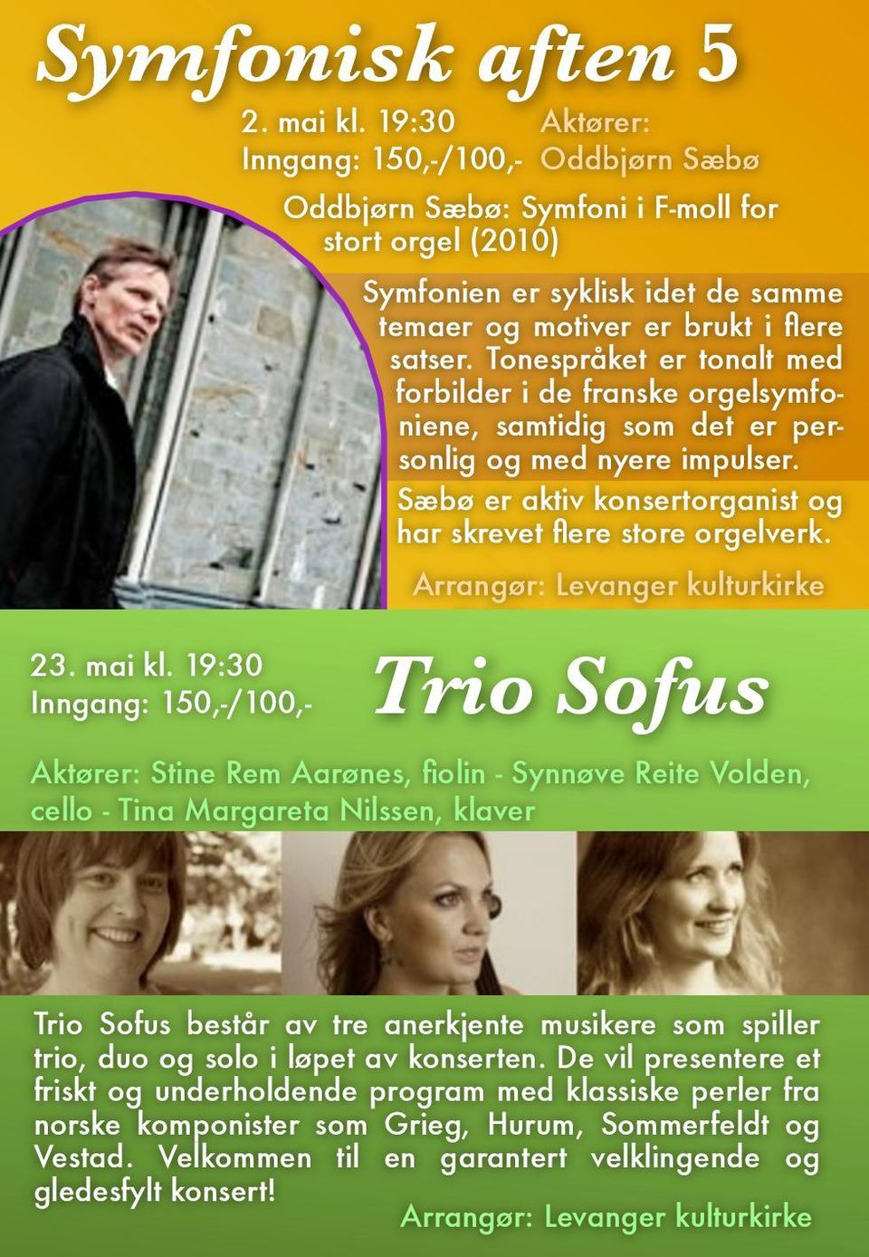 Oddbjørn Sæbø domkantor Trio Sofus Aktører: Stine Rem Aarønes, fiolin - Synnøve Reite Volden, cello - Tina Margareta Nilssen, klaver Trio Sofus består av tre anerkjente musikere som spiller trio, duo