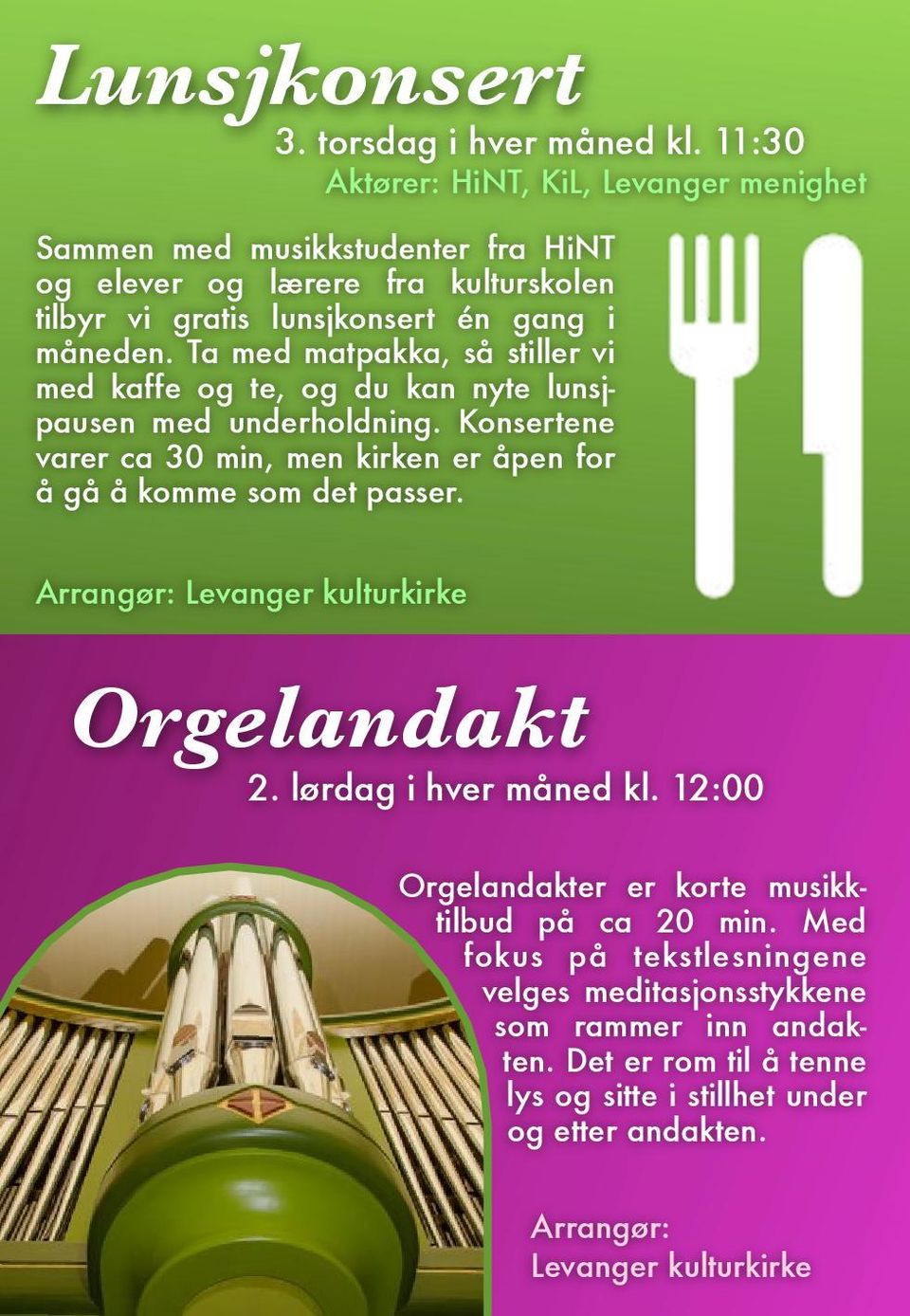 men kirken er åpen for å gå å komme som det passer Orgelandakt 2 lørdag i hver måned kl 12:00 Orgelandakter er korte musikktilbud på ca 20 min Med fokus på