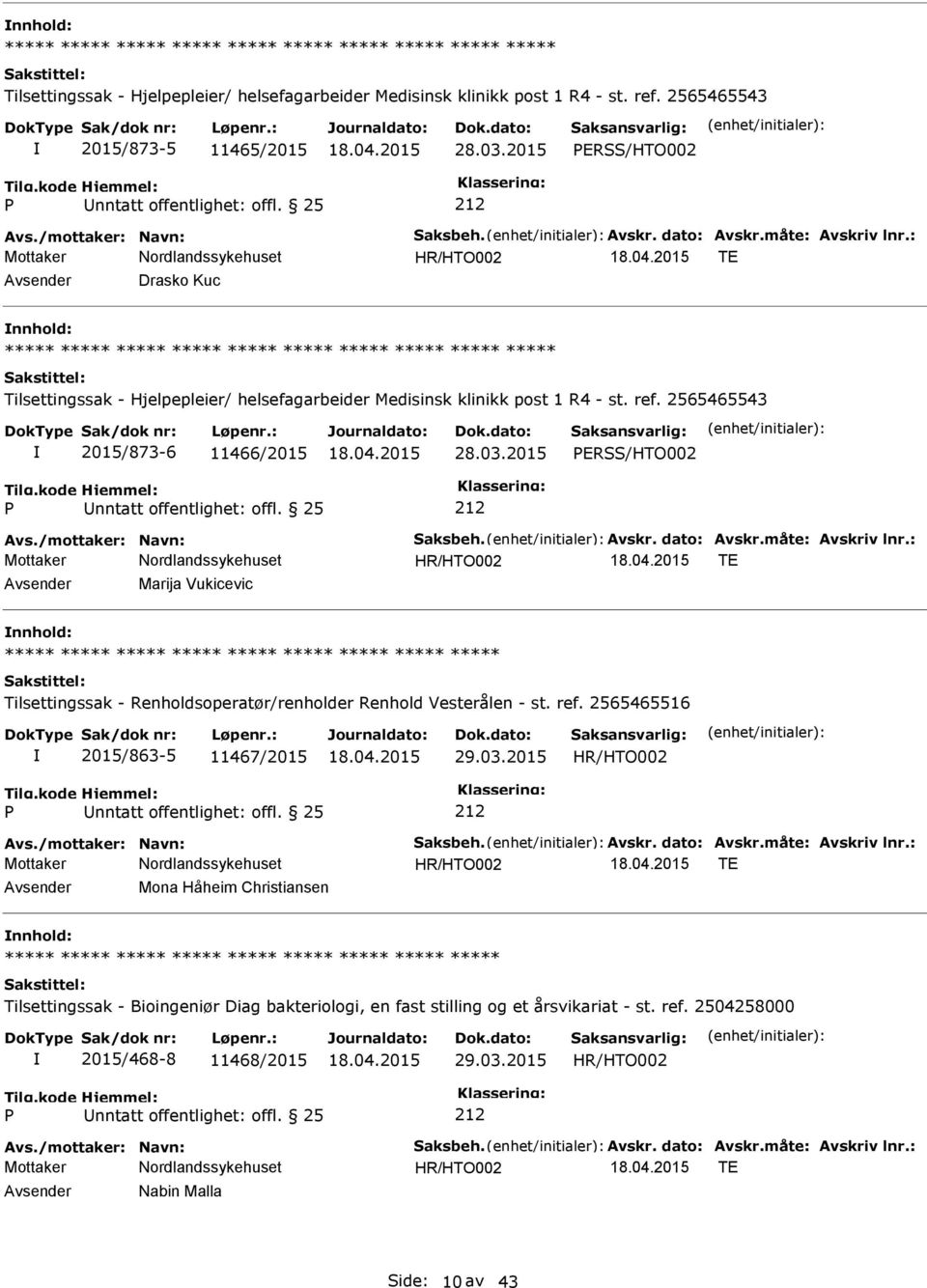 2015 ERSS/HTO002 Avs./mottaker: Navn: Saksbeh. Avskr. dato: Avskr.måte: Avskriv lnr.