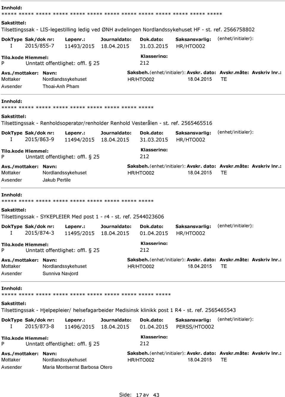 ref. 2544023606 2015/874-3 11495/2015 01.04.2015 Avs./mottaker: Navn: Saksbeh. Avskr. dato: Avskr.måte: Avskriv lnr.