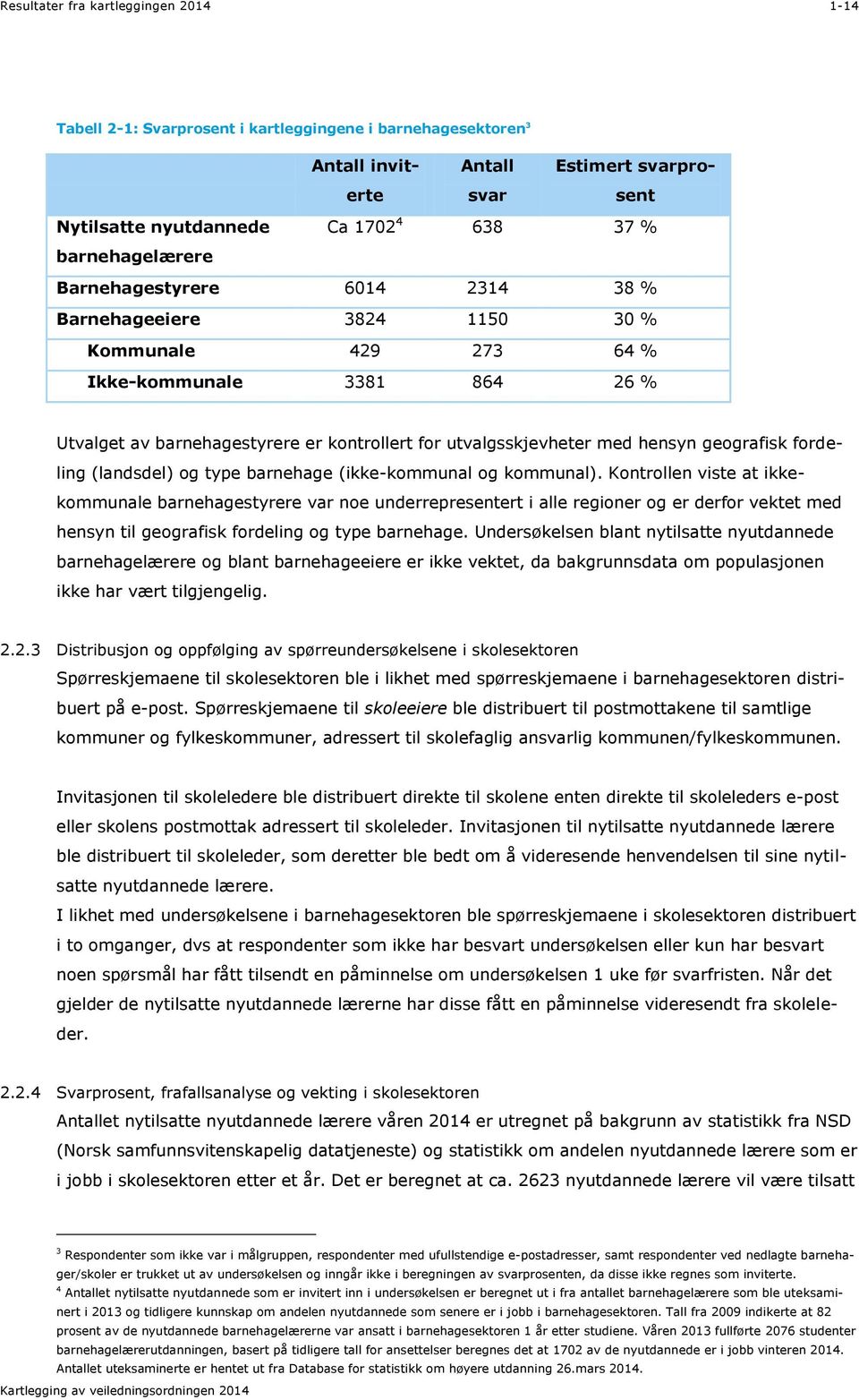 (landsdel) og type barnehage (ikke-kommunal og kommunal).