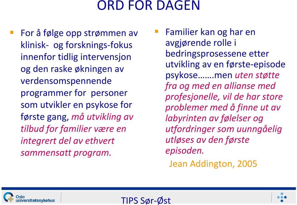 Familier kan og har en avgjørende rolle i bedringsprosessene etter utvikling av en første episode psykose.