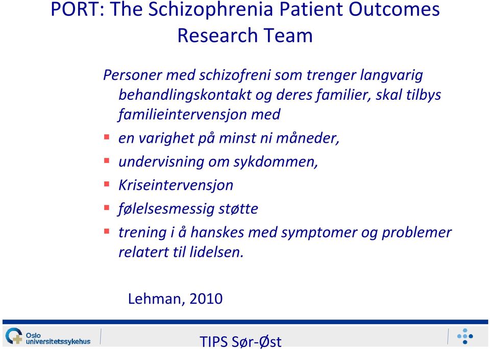 varighet på minst ni måneder, undervisning om sykdommen, Kriseintervensjon følelsesmessig