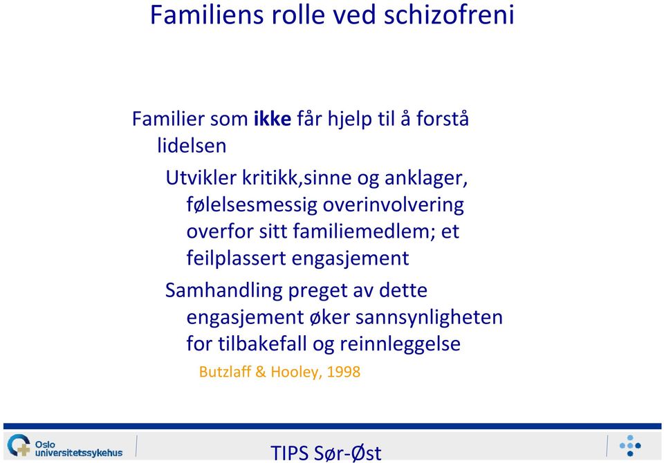 overfor sitt familiemedlem; et feilplassert engasjement Samhandling preget av