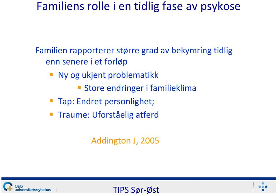 forløp Ny og ukjent problematikk Store endringer i