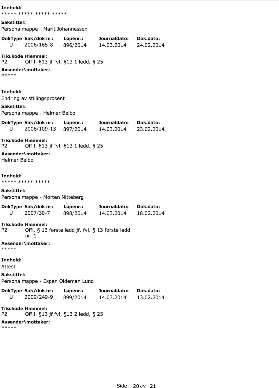 13 første ledd jf. fvl. 13 første ledd nr. 1 Attest Personalmappe - Espen Oldeman Lund 2009/249-9 899/2014 13.02.