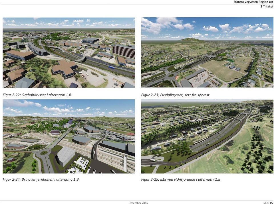 B Figur 2-23; Fusdalkrysset, sett fra sørvest Figur 2-24: Bru