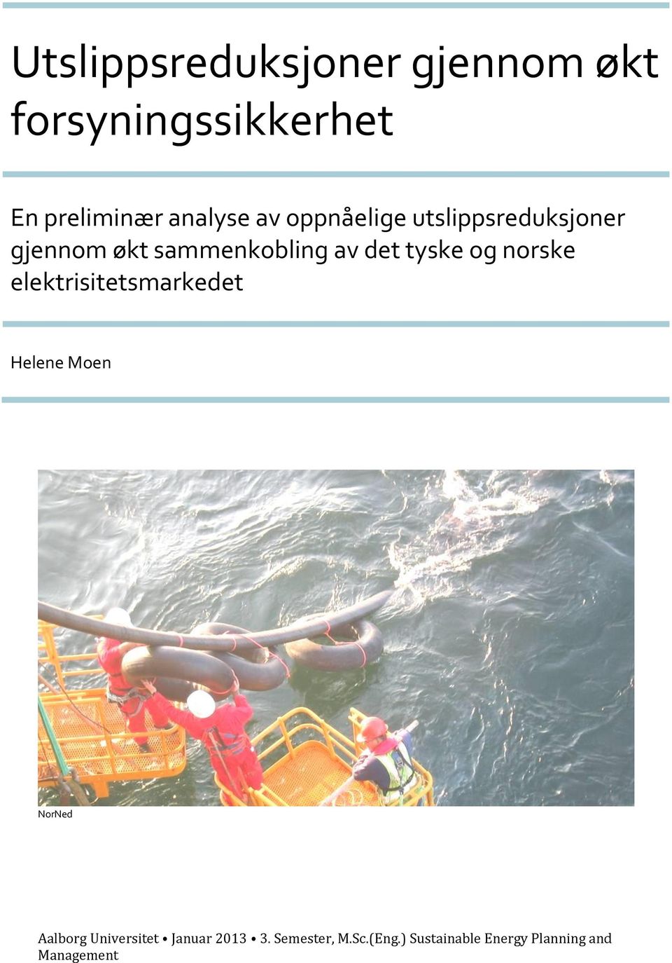 og norske elektrisitetsmarkedet Helene Moen NorNed Aalborg Universitet