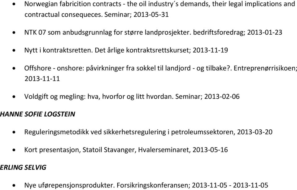 Det årlige kontraktsrettskurset; 2013-11-19 Offshore - onshore: påvirkninger fra sokkel til landjord - og tilbake?