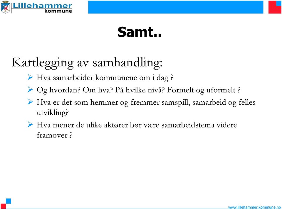 Hva er det som hemmer og fremmer samspill, samarbeid og felles