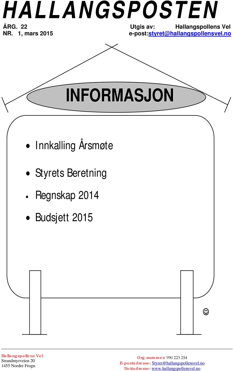 no INFORMASJON Innkalling Årsmøte Styrets Beretning Regnskap 2014 Budsjett 2015