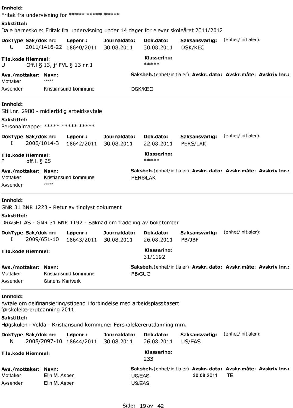 måte: vskriv lnr.: PERS/LK GNR 31 BNR 1223 - Retur av tinglyst dokument DRGET S - GNR 31 BNR 1192 - Søknad om fradeling av boligtomter 2009/651-10 18643/2011 26.08.2011 PB/JBF 31/1192 vs.