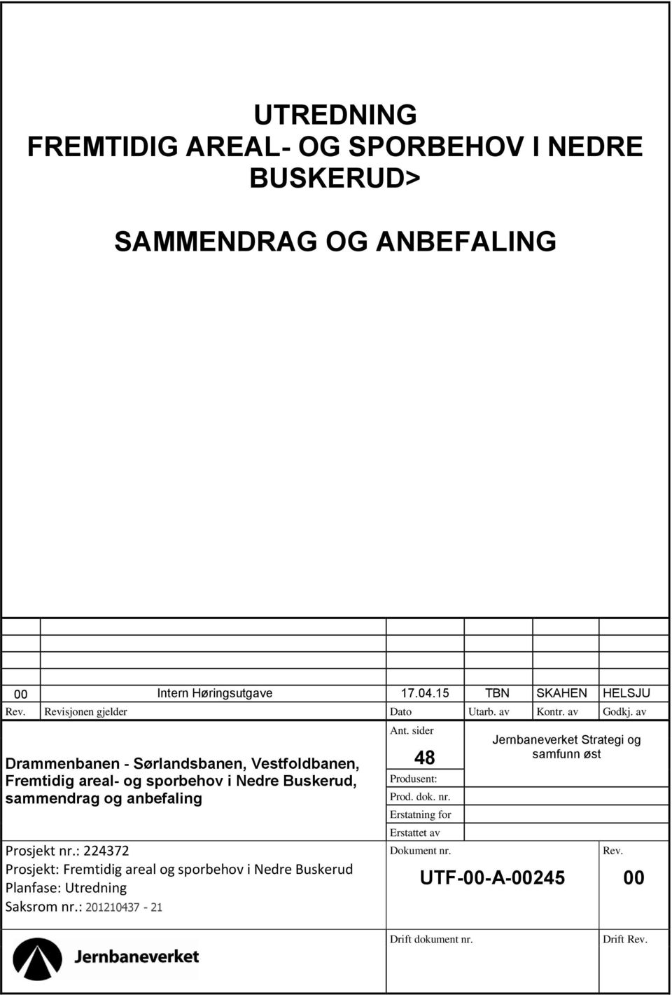 av Drammenbanen - Sørlandsbanen, Vestfoldbanen, Fremtidig areal- og sporbehov i Nedre, sammendrag og anbefaling Prosjekt nr.