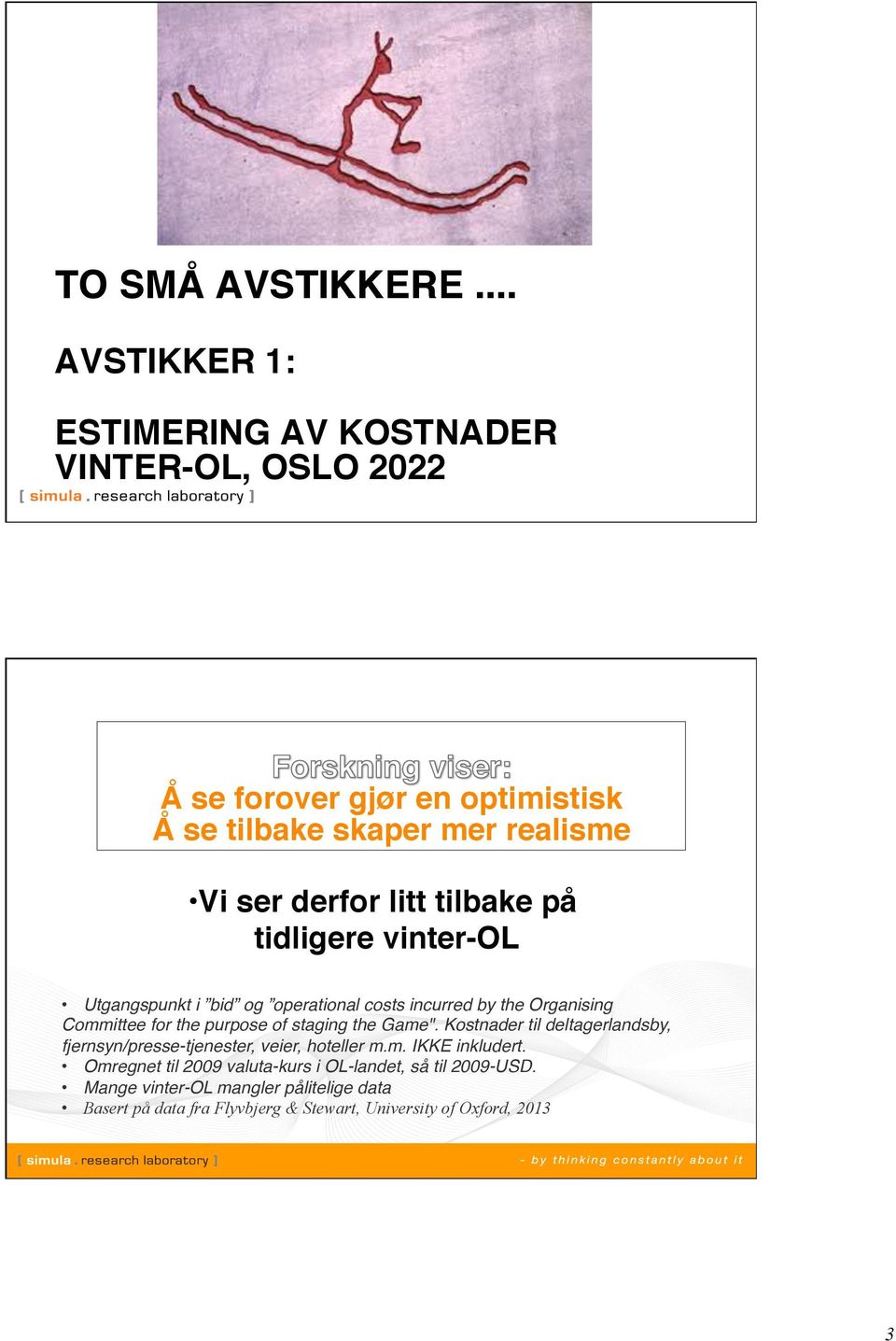 litt tilbake på tidligere vinter-ol" Utgangspunkt i bid og operational costs incurred by the Organising!