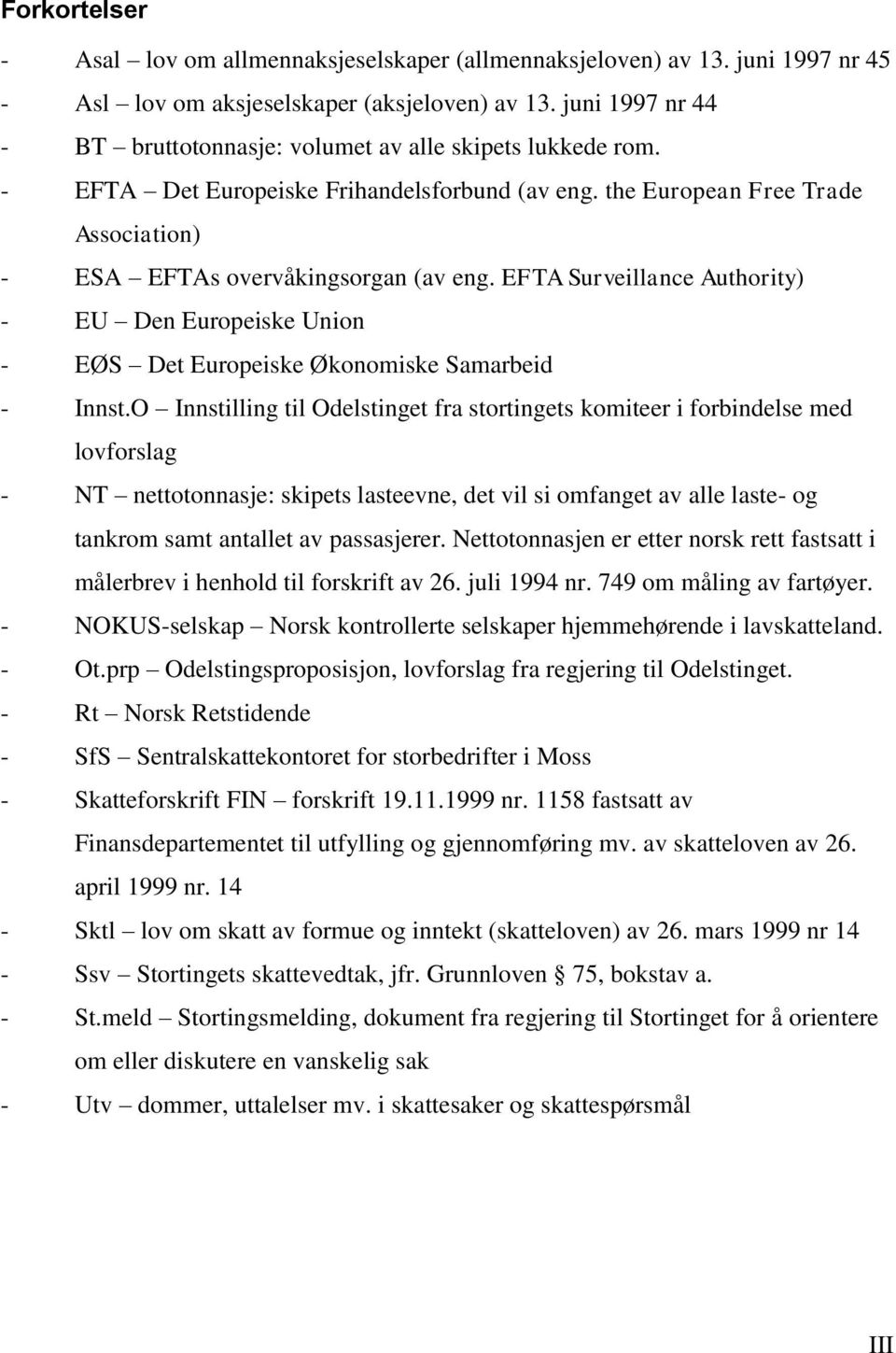 EFTA Surveillance Authority) - EU Den Europeiske Union - EØS Det Europeiske Økonomiske Samarbeid - Innst.