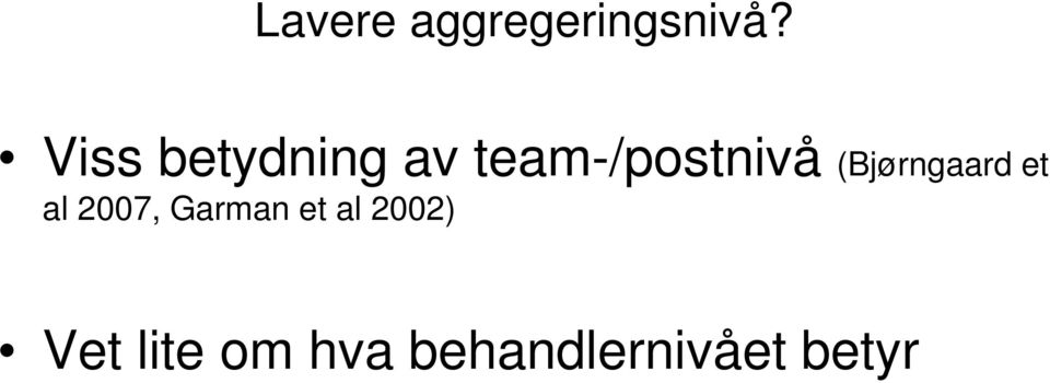 (Bjørngaard et al 2007, Garman et