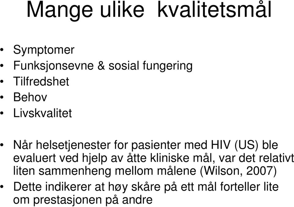 hjelp av åtte kliniske mål, var det relativt liten sammenheng mellom målene