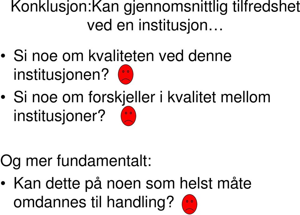 Si noe om forskjeller i kvalitet mellom institusjoner?