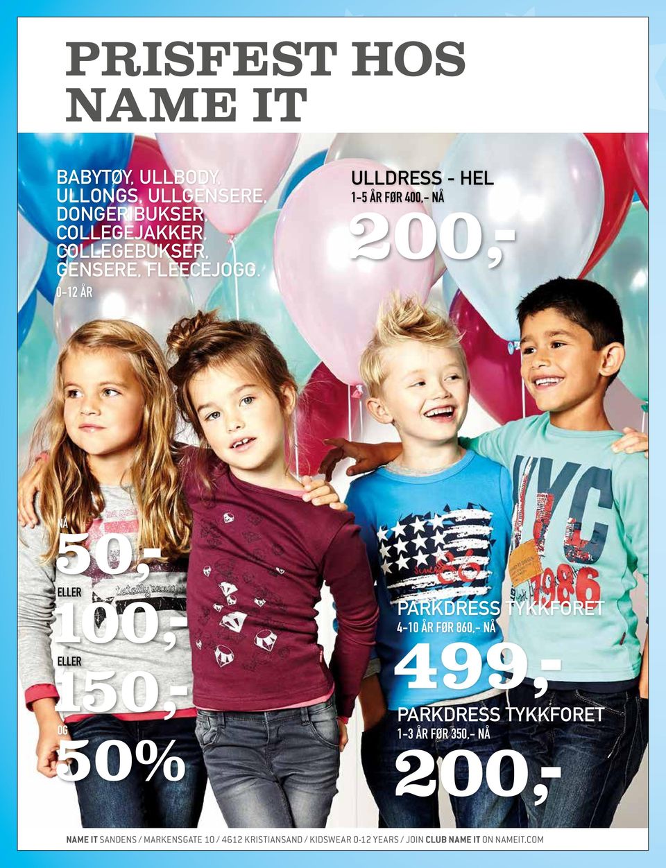 NÅ 100,- ELLER 150,- ELLER 50% OG 499,- 200,- 200,- name it sandens / Markensgate 10 / 4612 kristiansand / kidswear 0-12 years /