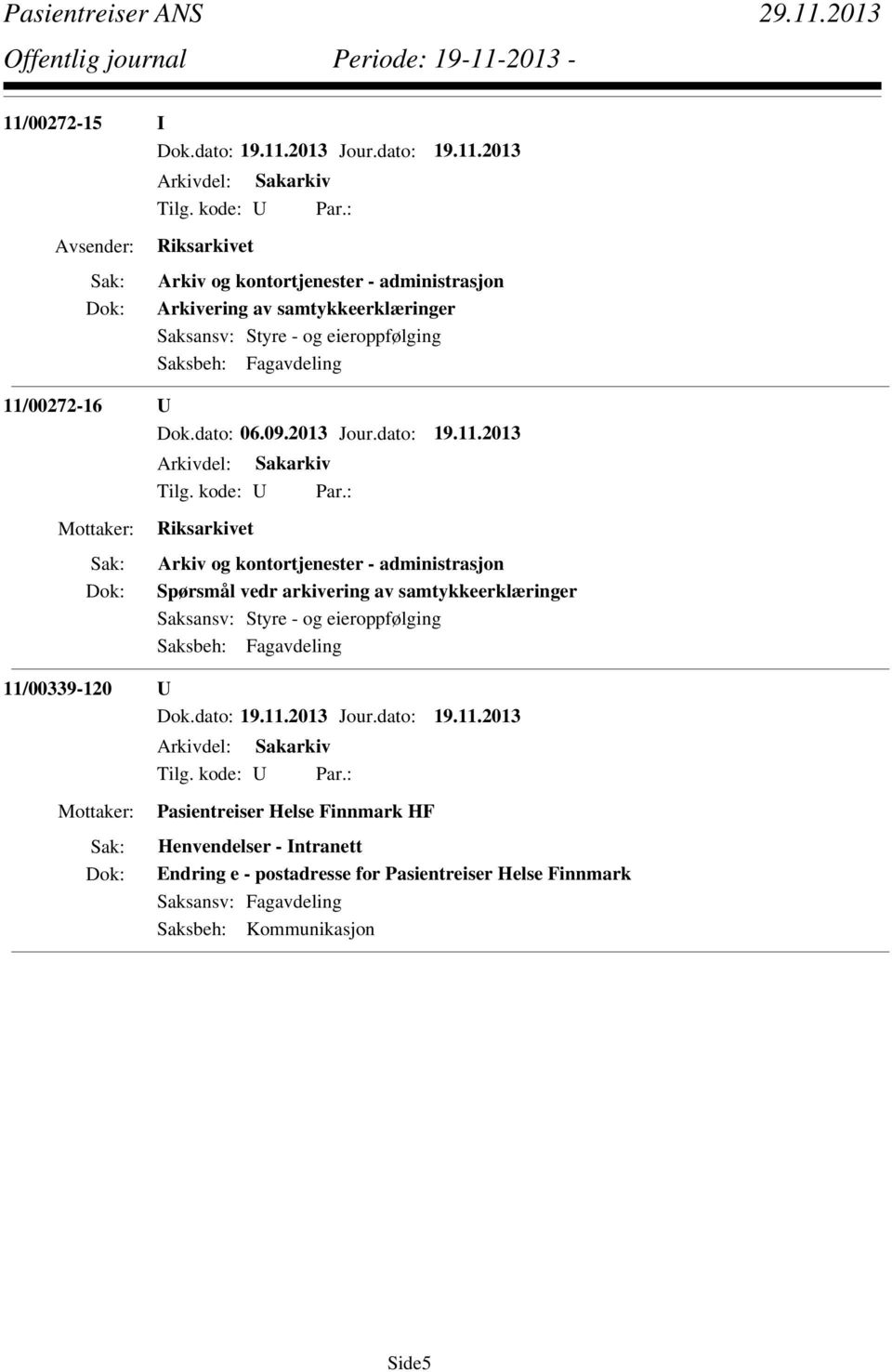 administrasjon Spørsmål vedr arkivering av samtykkeerklæringer 11/00339-120 U Pasientreiser Helse