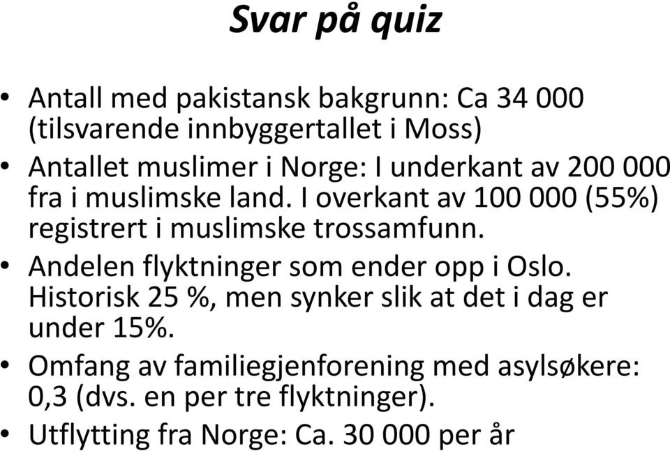I overkant av 100 000 (55%) registrert i muslimske trossamfunn. Andelen flyktninger som ender opp i Oslo.