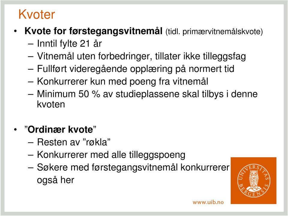 Fullført videregående opplæring på normert tid Konkurrerer kun med poeng fra vitnemål Minimum 50 %