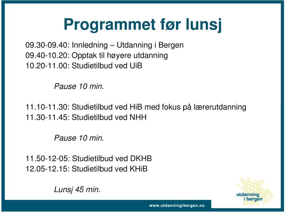 10-11.30: Studietilbud ved HiB med fokus på lærerutdanning 11.30-11.