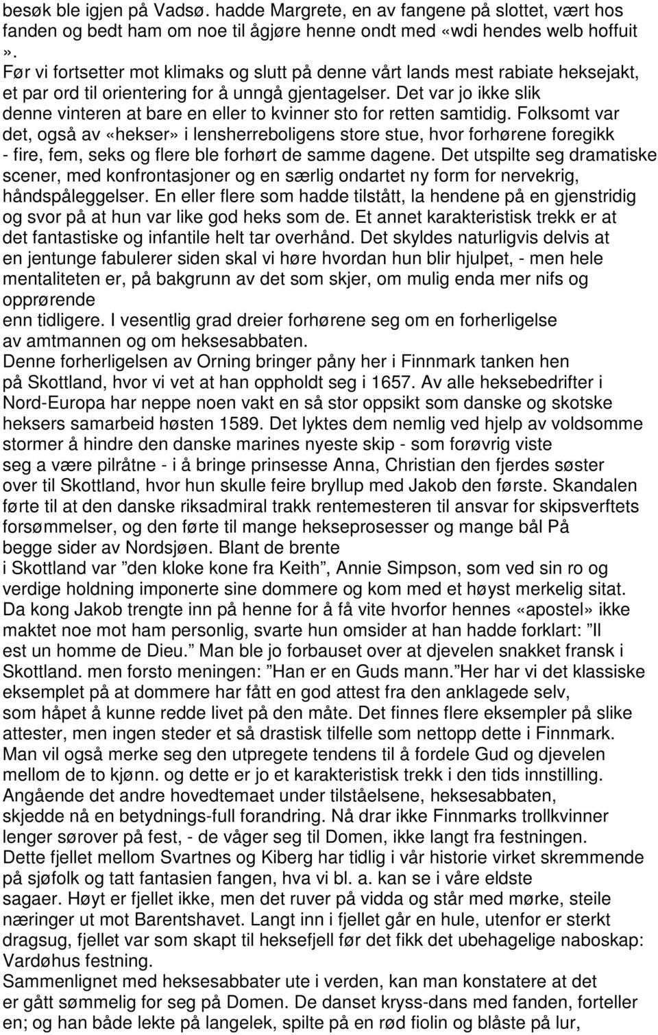 Det var jo ikke slik denne vinteren at bare en eller to kvinner sto for retten samtidig.